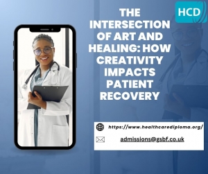 The Intersection of Art and Healing: How Creativity Impacts Patient Recovery